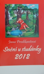 Jana Predikantová - Snění u studánky 2012 - kalendář
