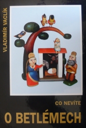 Vladimír Vaclík - Co nevíte o betlémech